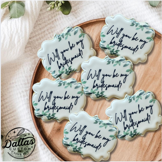 Will you be my Bridesmaid Plaque Shaped w/greenery Cookies--12 Count